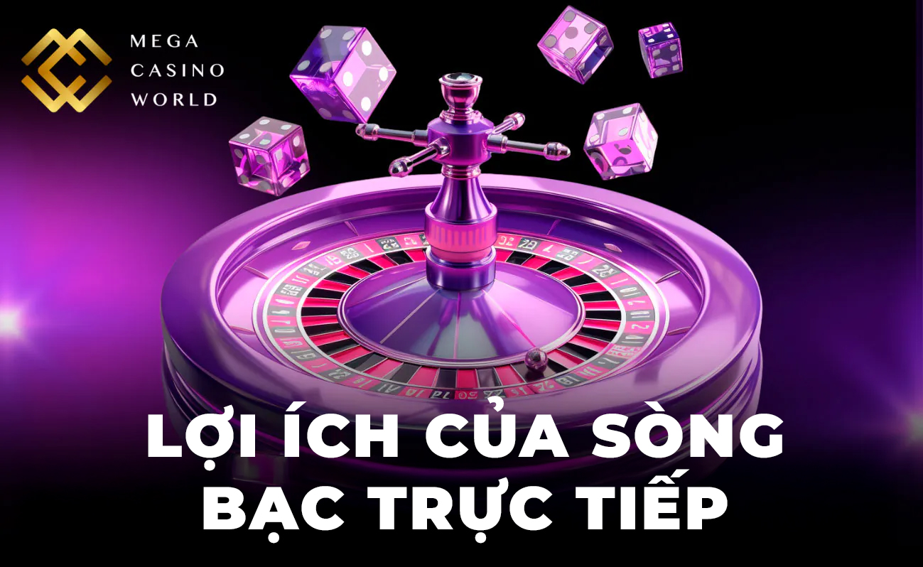 Sòng bạc trực tiếp MCW có nhiều ưu điểm