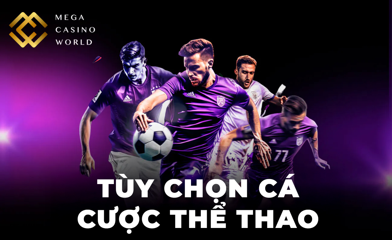 Mega Casino World cung cấp hàng chục lựa chọn cá cược thể thao
