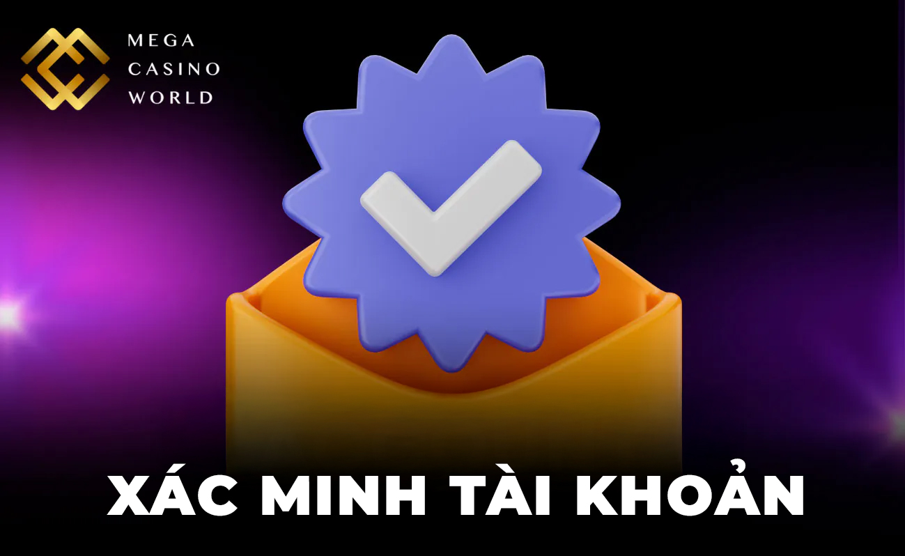 Xác minh tài khoản tại Mega Casino World là một bước quan trọng để đảm bảo tính bảo mật và độ tin cậy