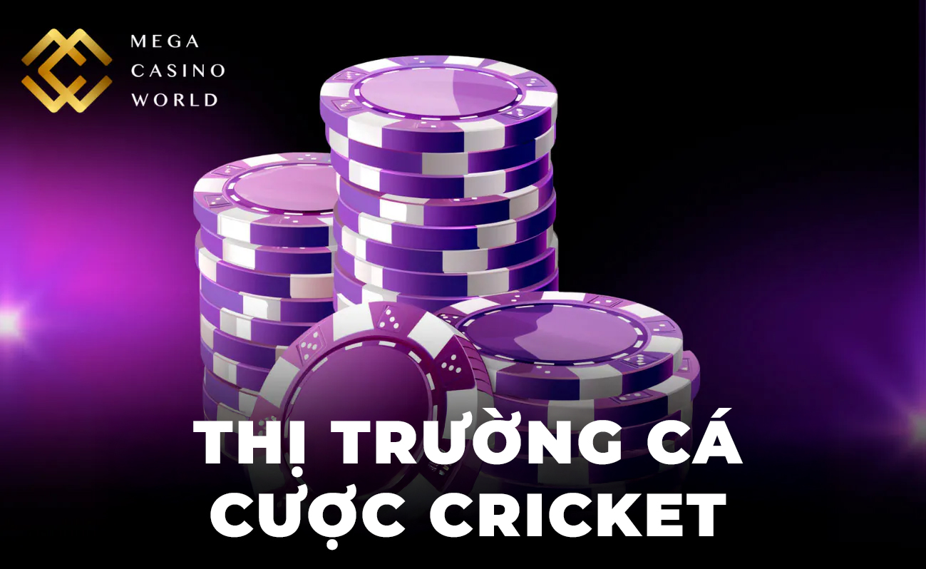 Mega Casino World cung cấp các thị trường cá cược cricket sau